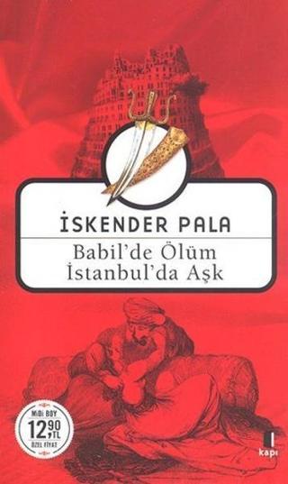 Babilde Ölüm İstanbulda Aşk-Midi Boy - İskender Pala - Kapı Yayınları