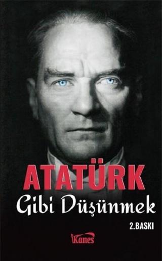 Atatürk Gibi Düşünmek - Kolektif  - Kanes Yayınları