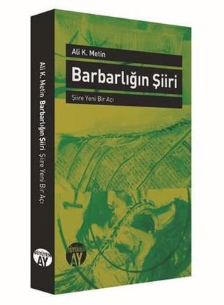 Barbarlığın Şiiri - Ali K. Metin - Büyüyenay Yayınları