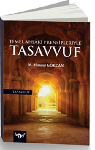 Temel Ahlaki Prensipleriyle Tasavvuf - M. Mansur Gökcan - Harf Yayınları