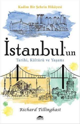 İstanbul'un Tarihi, Kültürü ve Yaşamı - Richard Tillinghast - Maya Kitap