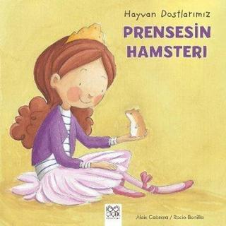 Hayvan Dostlarımız-Prensesin Hamsterı - Aleix Cabrera - 1001 Çiçek