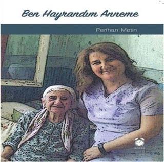Ben Hayrandım Anneme - Perihan Metin - Kitapsaati Yayınları
