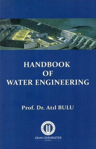 Handbook Of Water Engineering - Atıl Bulu - Okan Üniversitesi Yayınları