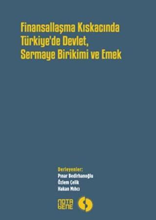 Finansallaşma Kıskacında Türkiye'de Devlet, Sermaye Birikimi ve Emek - Kolektif  - Nota Bene Yayınları