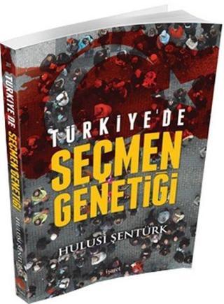 Türkiyede Seçmen Genetiği - Hulusi Şentürk - İşaret Yayınları