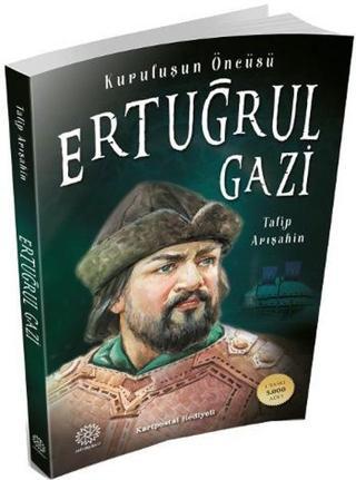 Kuruluşun Öncüsü Ertuğrul Gazi - Talip Arışahin - Mihrabad Yayınları