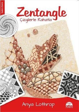 Zentangle-Çizgilerle Rahatla - Anya Lothrop - Martı Yayınları Yayınevi