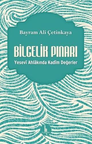 Bilgelik Pınarı - Bayram Ali Çetinkaya - H Yayınları