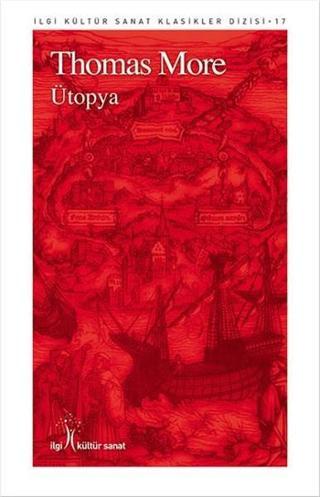 Ütopya - Thomas More - İlgi Kültür Sanat Yayınları