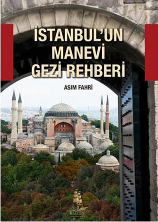 İstanbul'un Manevi Gezi Rehberi - Asım Fahri - Kalyon
