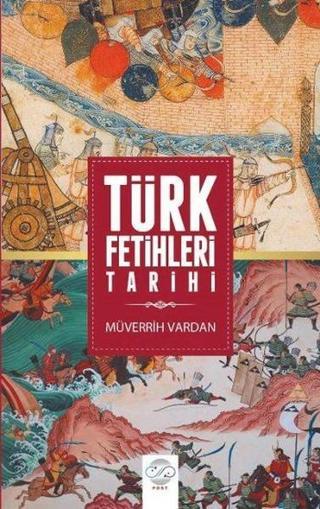 Türk Fetihleri Tarihi - Müverrih Vardan - Post Yayın