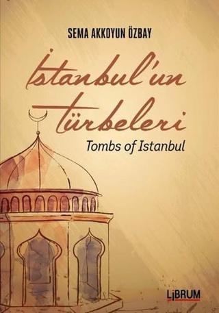 İstanbul'un Türbeleri Tombs Of Istanbul - Sema Akkoyun Özbay - Librum Kitap