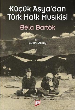 Küçük Asya'dan Türk Halk Musıkisi - Bela Bartok - Pan Yayıncılık