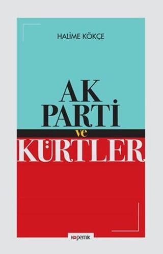 Ak Parti ve Kürtler - Halime Kökçe - Kopernik Kitap