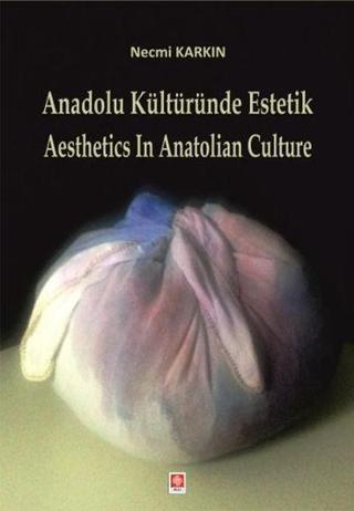 Anadolu Kültüründe Estetik - Necmi Karkın - Ekin Basım Yayın