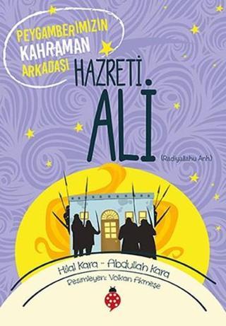 Hazreti Ali-Peygamberimizin Kahraman Arkadaşı - Abdullah Kara - Uğurböceği