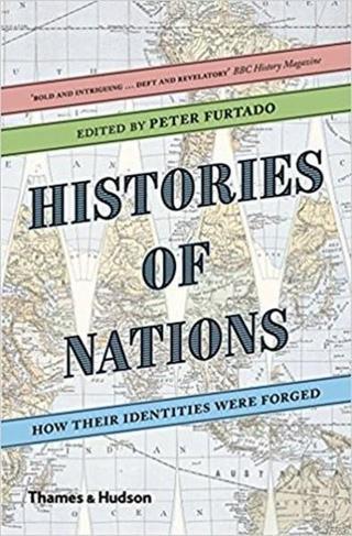 Histories of Nations: How Their Identities Were Forged - Peter Furtado - Thames & Hudson