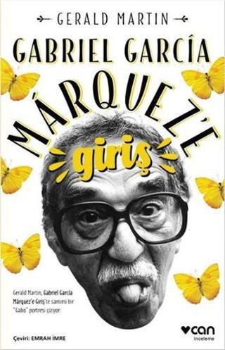 Gabriel Garcia Marqueze Giriş - Gerald Martin - Can Yayınları