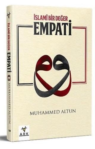 İslami Bir Değer Empati - Muhammed Altun - Ark Kitapları