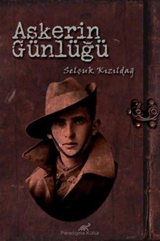 Askerin Günlüğü - Selçuk Kızıldağ - Paradigma Akademi Yayınları