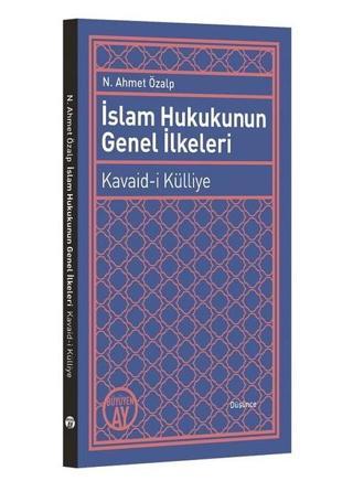 İslam Hukukunun Genel İlkeleri - N. Ahmet Özalp - Büyüyenay Yayınları