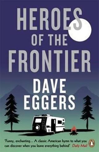 Heroes of the Frontier - Dave Eggers - Penguin