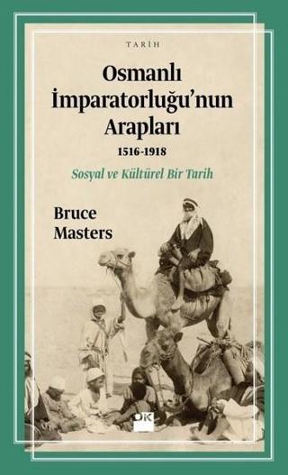 Osmanlı İmparatorluğu'nun Arapları 1516-1918 - Bruce Masters - Doğan Kitap