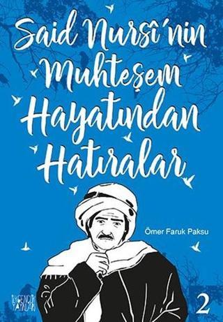 Said Nursi'nin Muhteşem Hayatından Hatıralar 2 - Ömer Faruk Paksu - İlkGençlik Yayınları