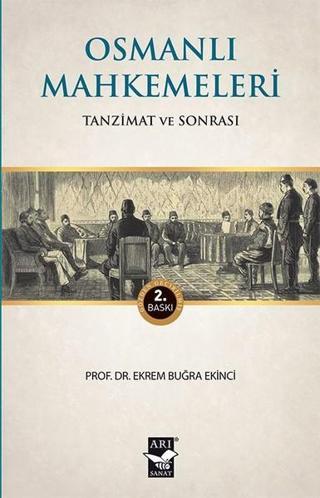 Osmanlı Mahkemeleri - Ekrem Buğra Ekinci - Arı Sanat Yayınevi