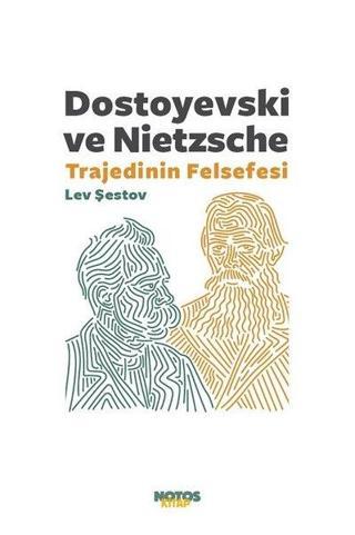 Dostoyevski ve Nietzsche Trajedinin Felsefesi - Lev Şestov - Notos