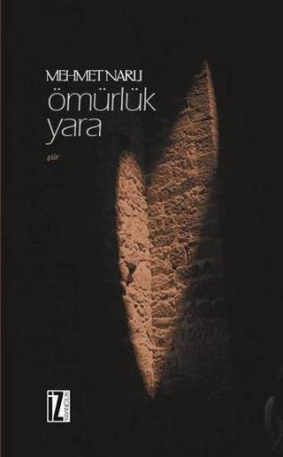 Ömürlük Yara - Mehmet Narlı - İz Yayıncılık