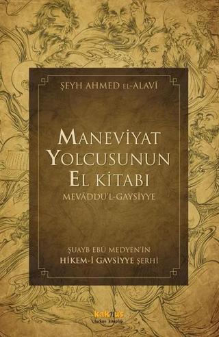 Maneviyat Yolcusunun El Kitabı - Şeyh Ahmed El- Alavî - Kaknüs Yayınları