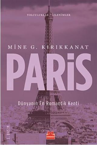 Paris-Dünyanın En Romantik Kenti - Mine G. Kırıkkanat - Kırmızı Kedi Yayınevi