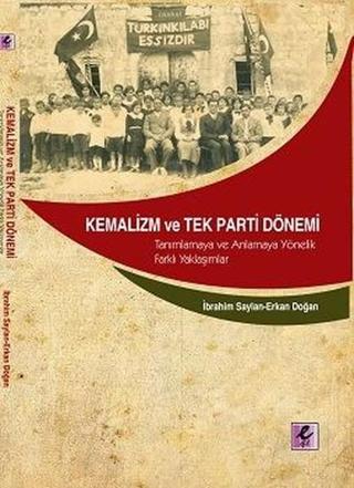 Kemalizm ve Tek Parti Dönemi - Erkan Doğan - Efil Yayınevi Yayınları
