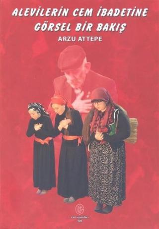 Alevilerin Cem İbadetine Görsel Bir Bakış - Arzu Attepe - Can Yayınları (Ali Adil Atalay)