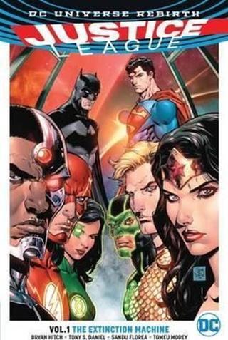 Justice League Universe Rebirth Volume 1: The Extinction Machines - Tony S. Daniel - DC Comics