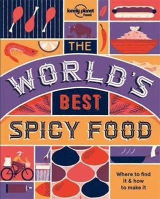 The World's Best Spicy Food: Authentic recipes from around the world (Lonely Planet) - Lonely Planet - Lonely Planet