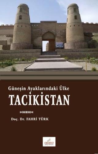 Güneşin Ayaklarındaki Ülke Tacikistan - Fahri Türk - Astana Yayınları