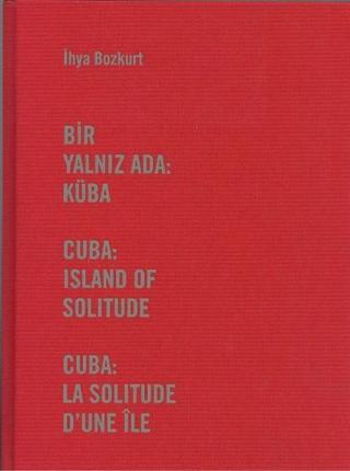 Bir Yalnız Ada-Küba - İhya Bozkurt - İlke Basın Yayın
