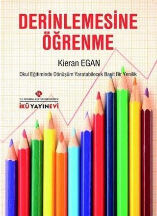 Derinlemesine Öğrenme - Kieran Egan - İstanbul Kültür Üniversitesi