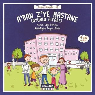 A'dan Z'ye Hastane-Sağlık Hikayeleri 8 - Ezgi Perktaş - Çamlıca Çocuk Yayınları