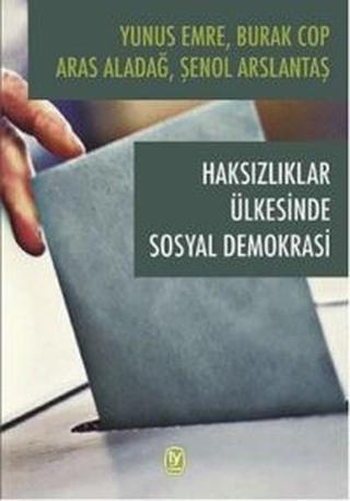 Haksızlıklar Ülkesinde Sosyal Demokrasi - Aras Aladağ - Tekin Yayınevi