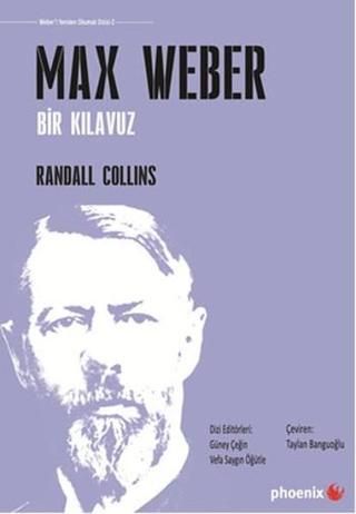 Max Weber Bir Kılavuz - Randall Collins - Phoenix