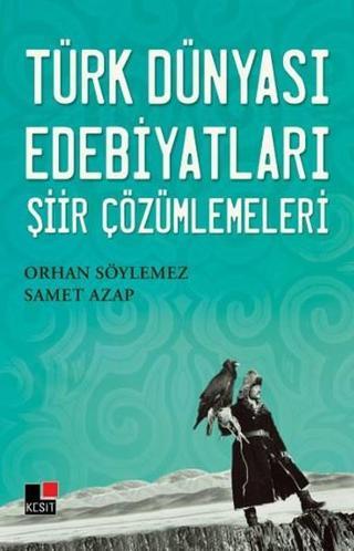 Türk Dünyası Edebiyatları Şiir Çözümlemeleri - Samet Azap - Kesit Yayınları