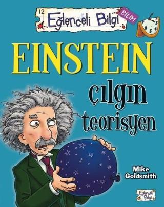 Einstein Çılgın Teorisyen - Mike Goldsmith - Eğlenceli Bilgi