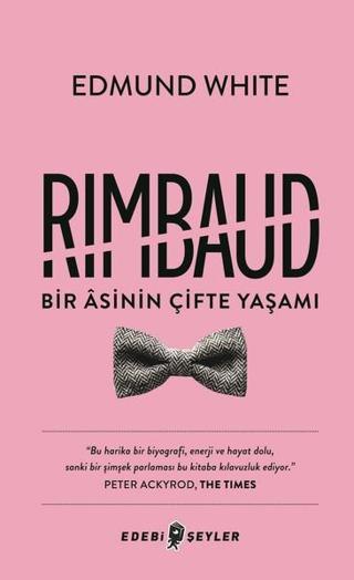 Rimbaud Bir Asinin Çifte Yaşamı - Edmund White - Edebi Şeyler