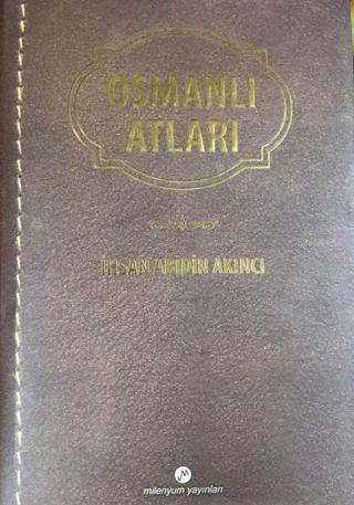 Osmanlı Atları - İhsan Abidin Akıncı - Milenyum Yayınları