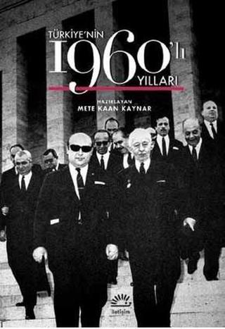 Türkiye'nin 1960'lı Yılları - Mete Kaan Kaynar - İletişim Yayınları