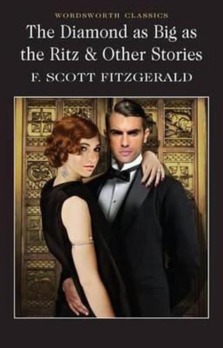 The Diamond as Big as the Ritz & Other Stories (Wordsworth Classics) - F. Scott Fitzgerald - Wordsworth